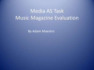 Media AS TaskMusic Magazine Evaluation By Adam Maestro 