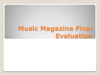 Music Magazine Final Evaluation 