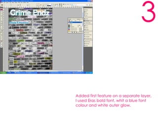 3Added first feature on a separate layer, I used Eras bold font, whit a blue font colour and white outer glow.