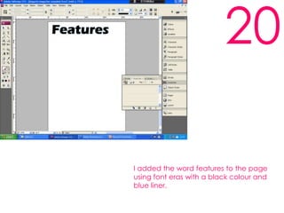 20I added the word features to the page using font eras with a black colour and blue liner.