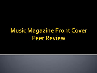 Music Magazine Front Cover Peer Review 