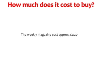 The weekly magazine cost approx. £2:20

 