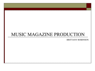 MUSIC MAGAZINE PRODUCTION BRITTANY ROBINSON 