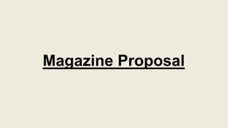 Magazine Proposal
 