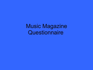 Music Magazine Questionnaire  