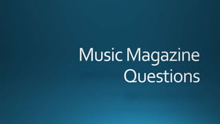 Music magazine questions