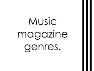 Music magazine genres. 
