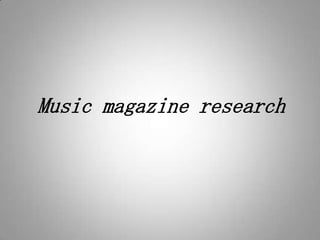 Music magazine research
 