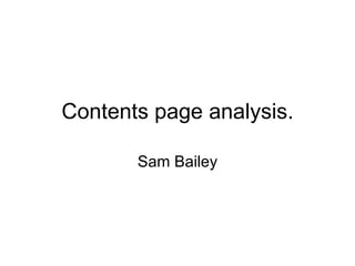 Contents page analysis. Sam Bailey 