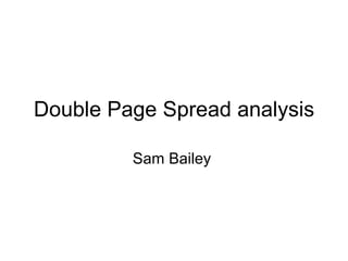 Double Page Spread analysis Sam Bailey  