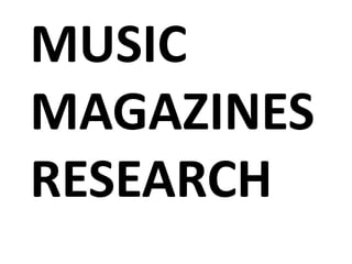 MUSIC
MAGAZINES
RESEARCH
 