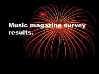 Music magazine survey results. 