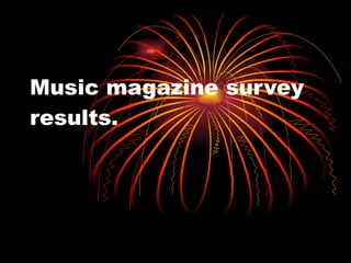 Music magazine survey results. 