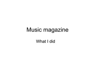 Music magazine What I did 