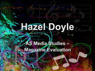 Hazel Doyle AS Media Studies – Magazine Evaluation   