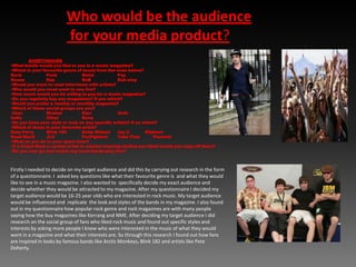 Who would be the audience for your media product? QUESTIONAIREWhat bands would you like to see in a music magazine?