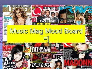 Music Mag Mood Board =] 