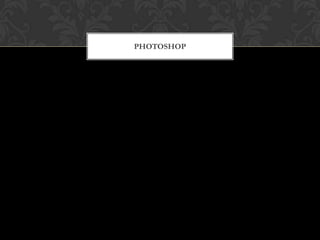 PHOTOSHOP
 