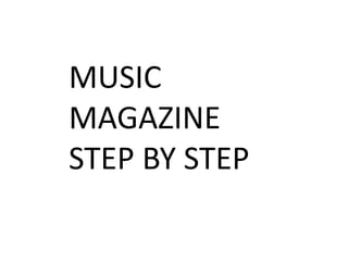 MUSIC MAGAZINE STEP BY STEP 