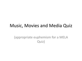 Music , movies and media quiz | PPT