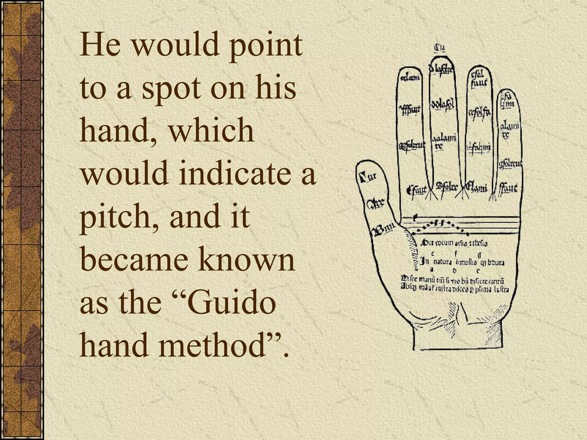 He would point to a spot on his hand, which would indicate a pitch, and it became known as the “Guido hand method”. 