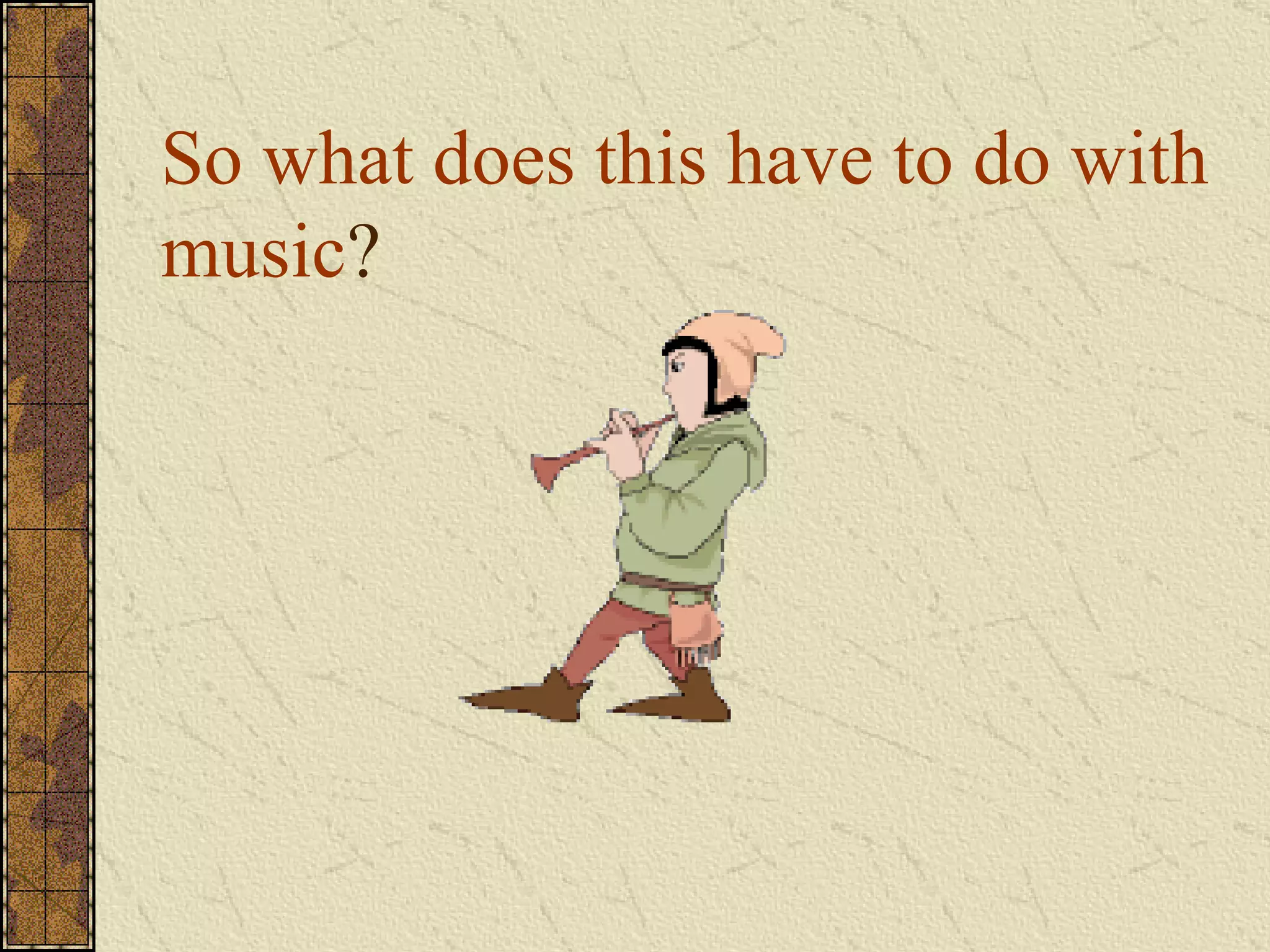 So what does this have to do with music ?   