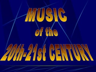 MUSIC of the 20th-21st CENTURY 