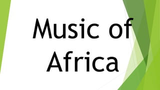Music of
Africa
 