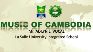 Mr. AL-LYN L. VOCAL
La Salle University Integrated School
 