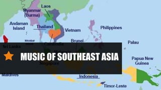 MUSIC OF SOUTHEAST ASIA
 