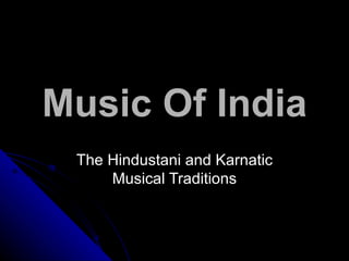 Music Of India The Hindustani and Karnatic Musical Traditions 