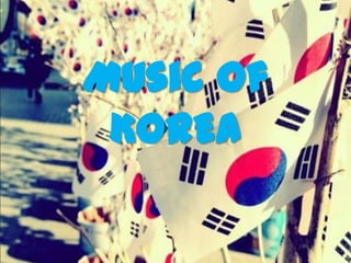 Music of
KOREA

 