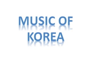Music of korea by Edgardo Paule reporting