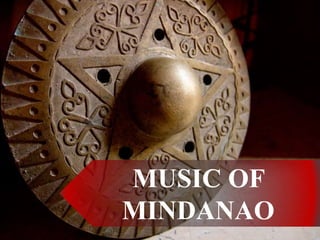 MUSIC OF
MINDANAO
 