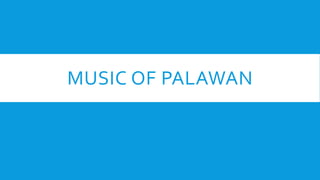 MUSIC OF PALAWAN
 