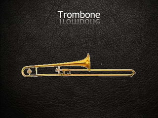 Trombone
 