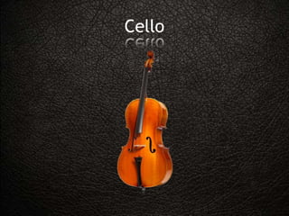 Cello
 