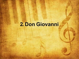 2. Don Giovanni
 