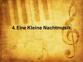 4. Eine Kleine Nachtmusik
 
