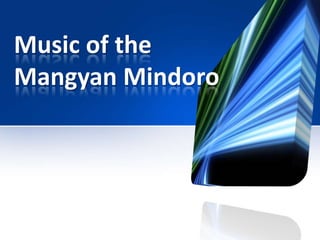 Music of the
Mangyan Mindoro
 