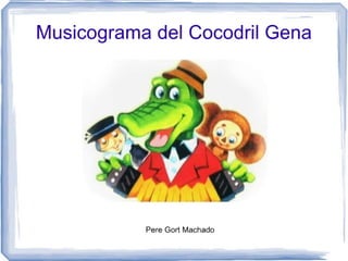Musicograma Cocodril Gena