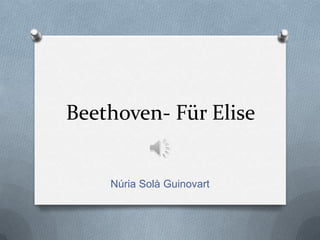 Beethoven- Für Elise

Núria Solà Guinovart

 