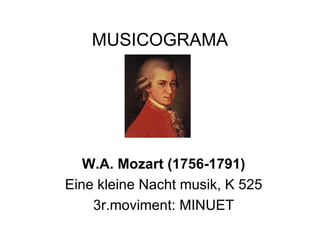 MUSICOGRAMA W.A. Mozart (1756-1791) Eine kleine Nacht musik, K 525 3r.moviment: MINUET 