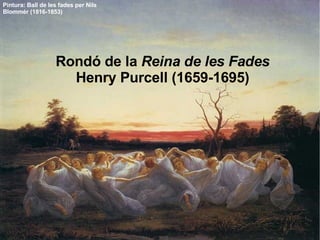 Pintura: Ball de les fades per Nils Blommér (1816-1853)‏ Rondó de la  Reina de les Fades Henry Purcell (1659-1695)‏ 