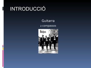 INTRODUCCIÓ Guitarra 2 compassos 