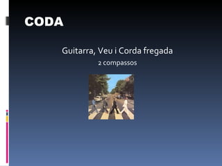 CODA Guitarra, Veu i Corda fregada 2 compassos 