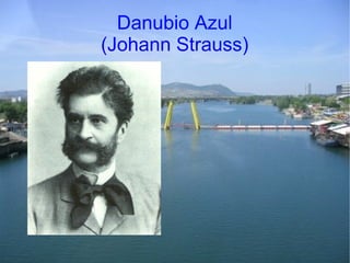 Danubio Azul
(Johann Strauss)
 