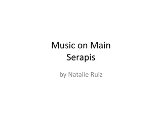 Music on Main
Serapis
by Natalie Ruiz
 