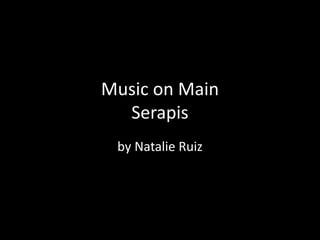 Music on Main
Serapis
by Natalie Ruiz
 