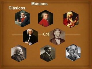 Músicos 
Clásicos. 
 